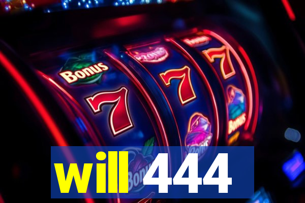 will 444